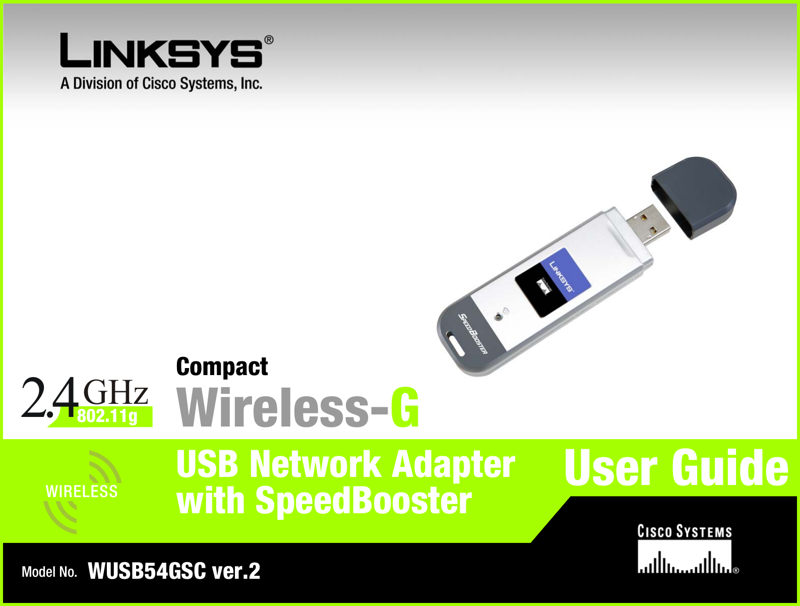 Model No.USB Network AdapterWireless-GWUSB54GSC ver.2User GuideWIRELESSGHz2.4802.11gCompactwith SpeedBooster