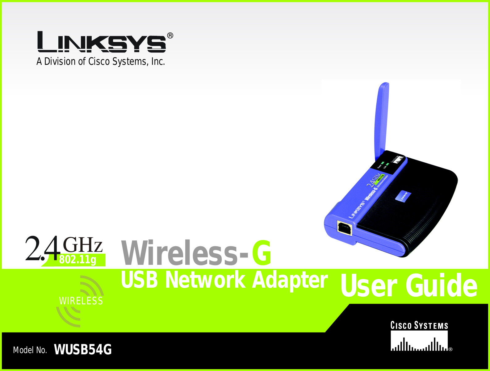 A Division of Cisco Systems, Inc.®Model No.USB Network AdapterWireless-GWUSB54GUser GuideWIRELESSGHz2.4802.11g
