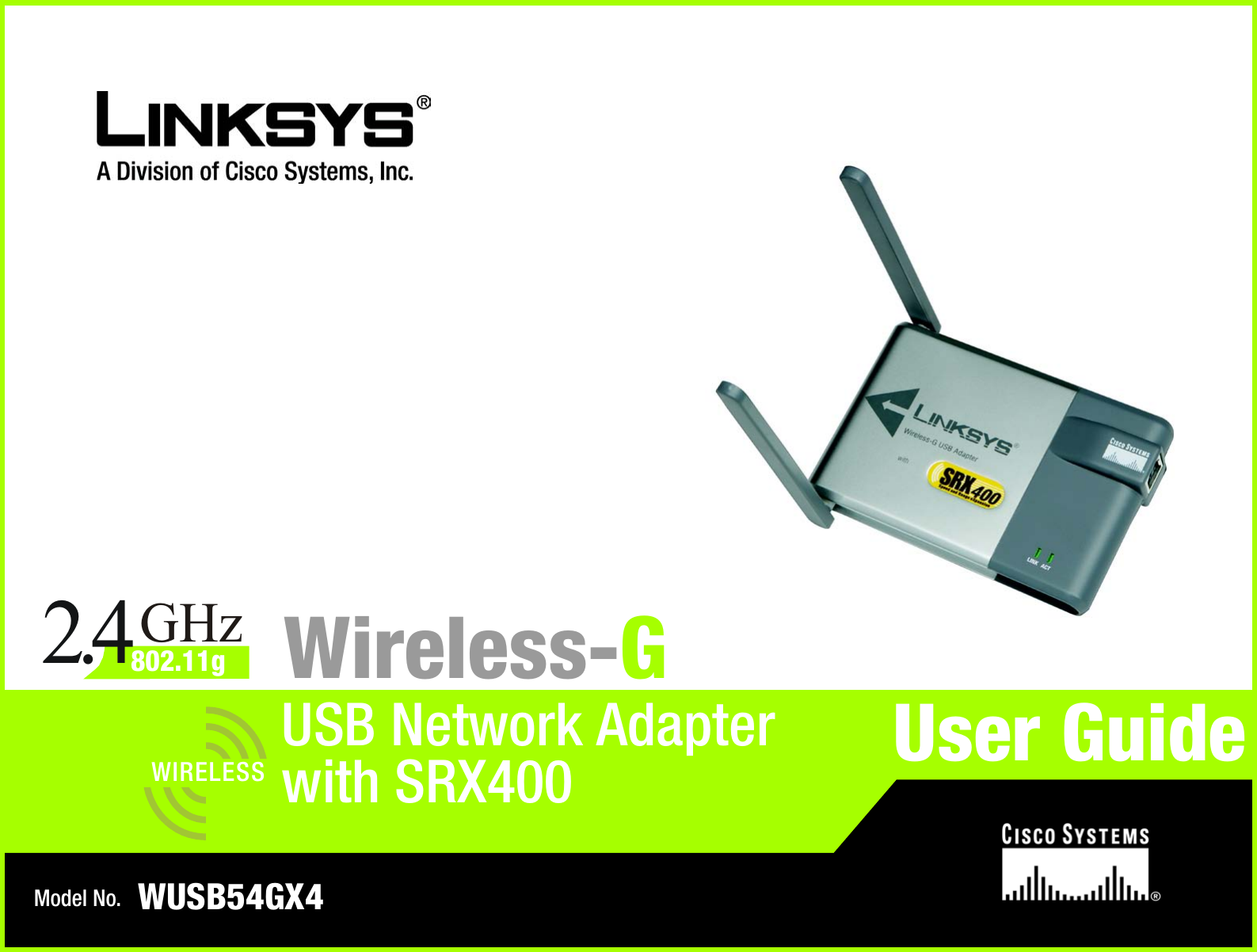 Model No.USB Network Adapter Wireless-GWUSB54GX4User GuideWIRELESSGHz2.4802.11gwith SRX400