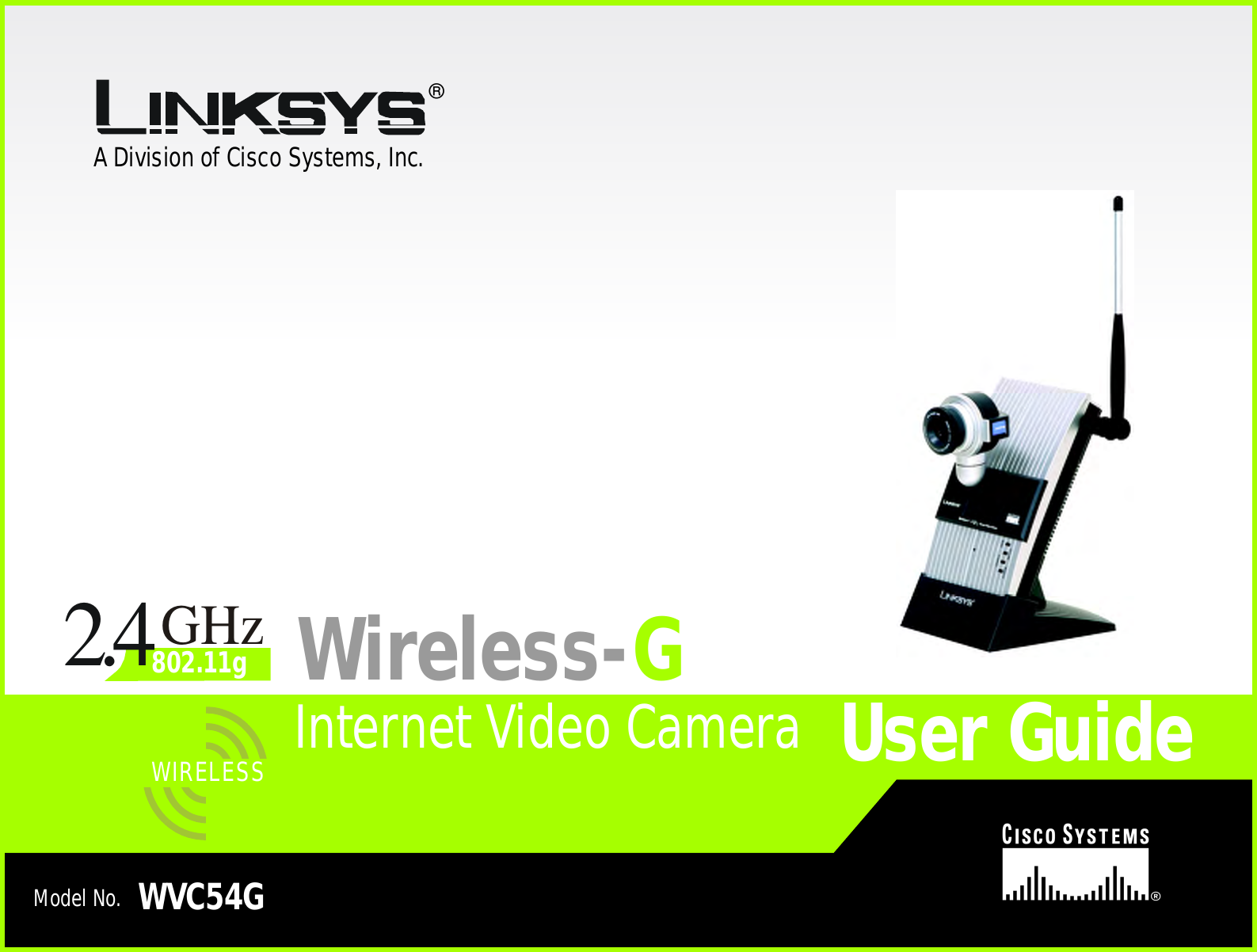 A Division of Cisco Systems, Inc.®Model No.Internet Video CameraWireless-GWVC54GUser GuideWIRELESSGHz2.4802.11g