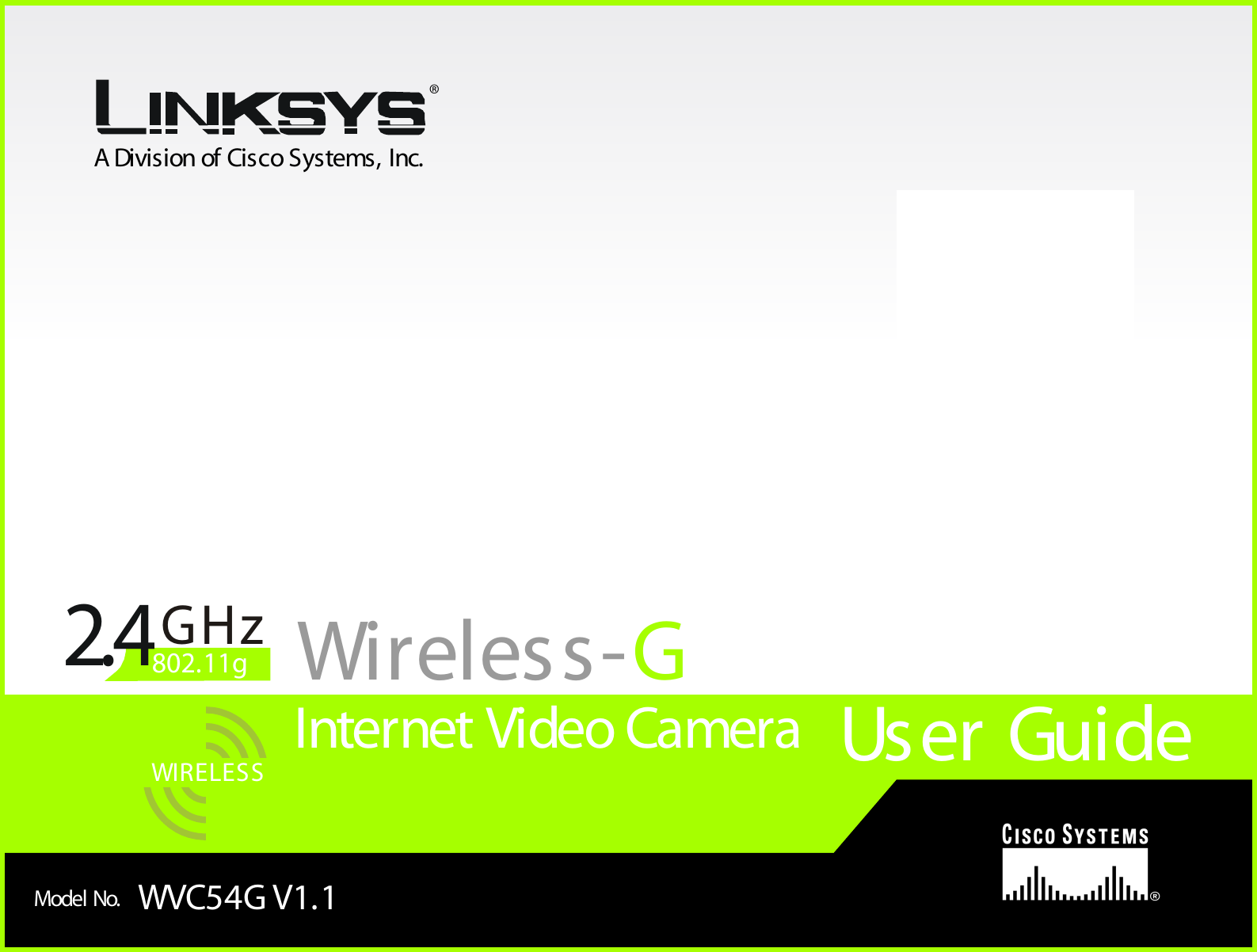 A Division of Cisco Systems, Inc.®Model No.Internet Video CameraWireless-GWVC54G V1.1User GuideWIRELESSGHz2.4802.11g