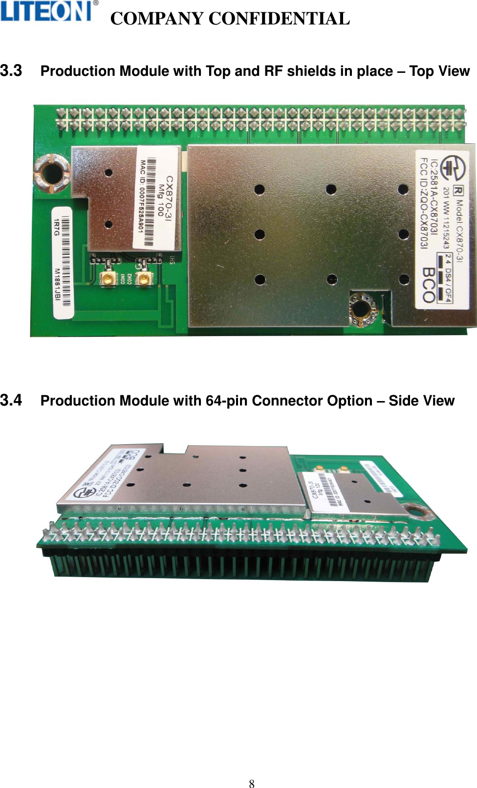   COMPANY CONFIDENTIAL    8  3.3 Production Module with Top and RF shields in place – Top View      3.4 Production Module with 64-pin Connector Option – Side View   