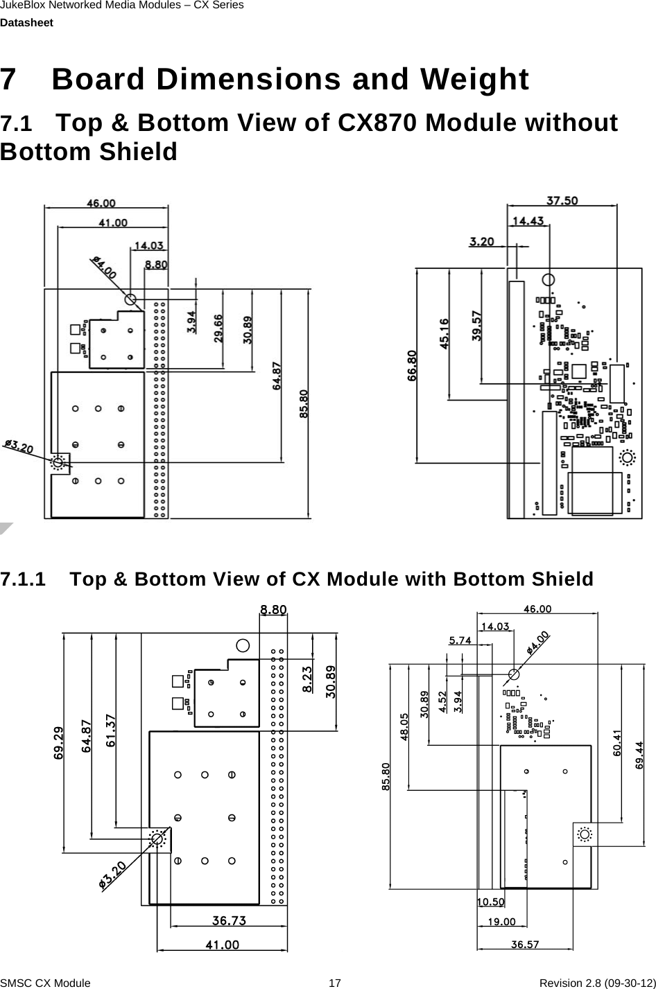 JukeBlox Networked Media Modules – CX Series  Datasheet    SMSC CX Module  17    Revision 2.8 (09-30-12)  7  Board Dimensions and Weight 7.1  Top &amp; Bottom View of CX870 Module without Bottom Shield       7.1.1  Top &amp; Bottom View of CX Module with Bottom Shield         