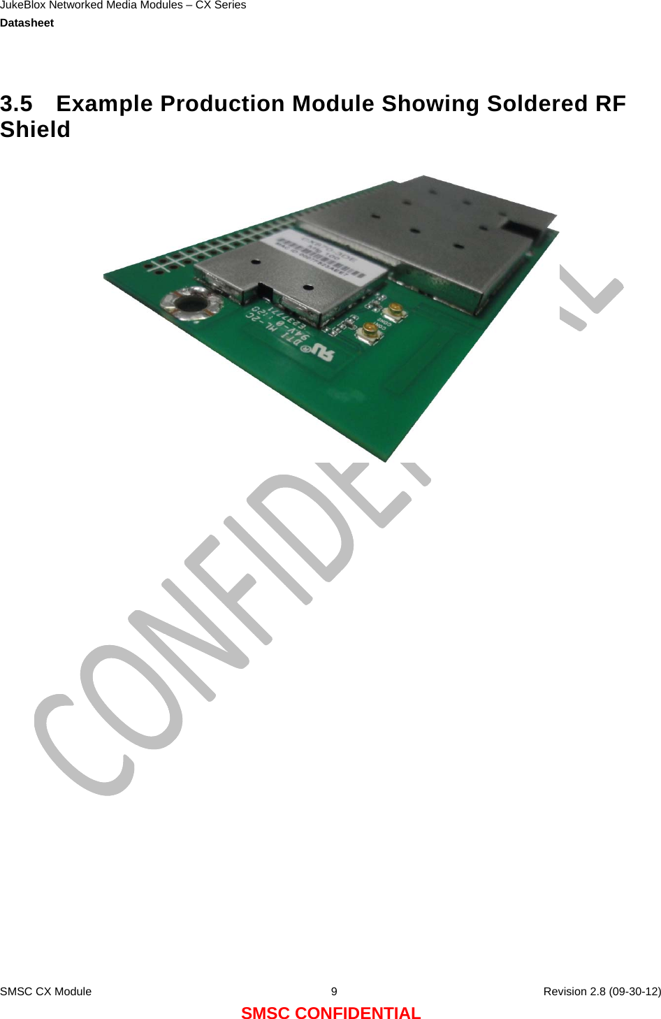 JukeBlox Networked Media Modules – CX Series  Datasheet    SMSC CX Module  9    Revision 2.8 (09-30-12) SMSC CONFIDENTIAL  3.5 Example Production Module Showing Soldered RF Shield    