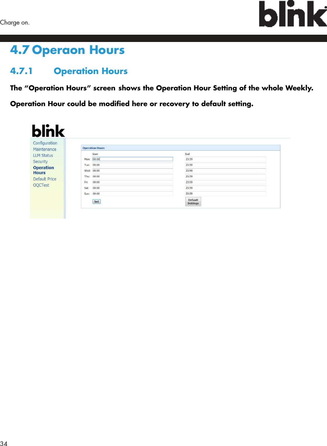 34  Charge on.4.7 Operaon  Hours4.7.1  Operation HoursThe “Operation Hours” screen shows the Operation Hour Setting of the whole Weekly. Operation Hour could be modied here or recovery to default setting.