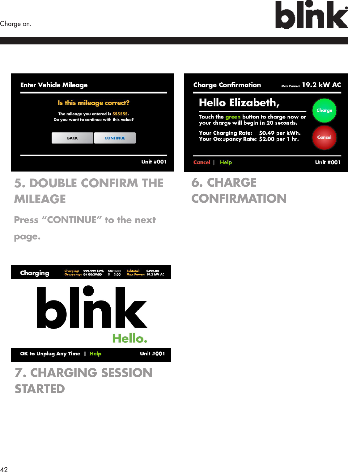 42  Charge on.5. DOUBLE CONFIRM THE MILEAGEPress “CONTINUE” to the next page.6. CHARGE CONFIRMATION7. CHARGING SESSION STARTED