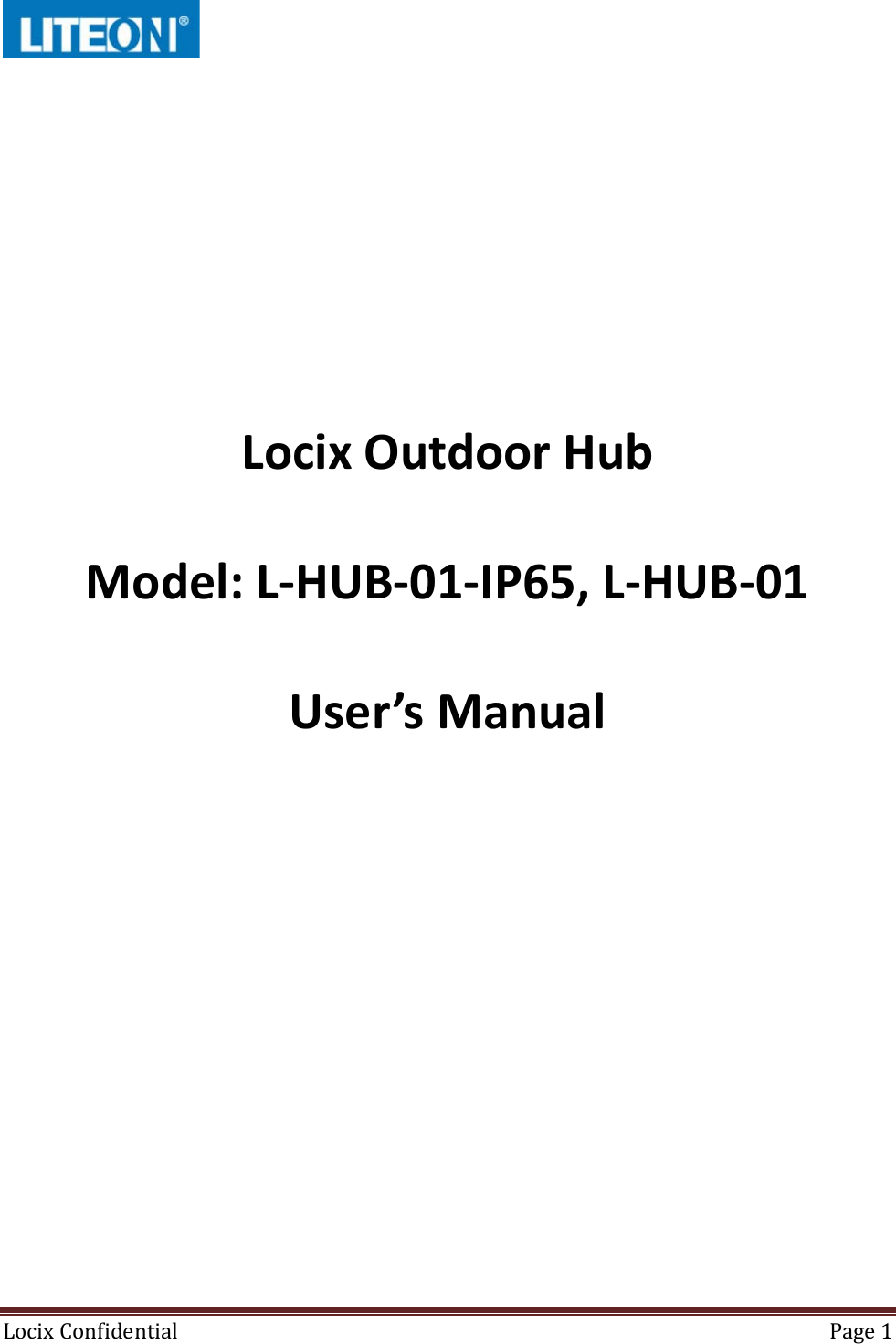  Locix Confidential Page 1            Locix Outdoor Hub  Model: L-HUB-01-IP65, L-HUB-01  User’s Manual      