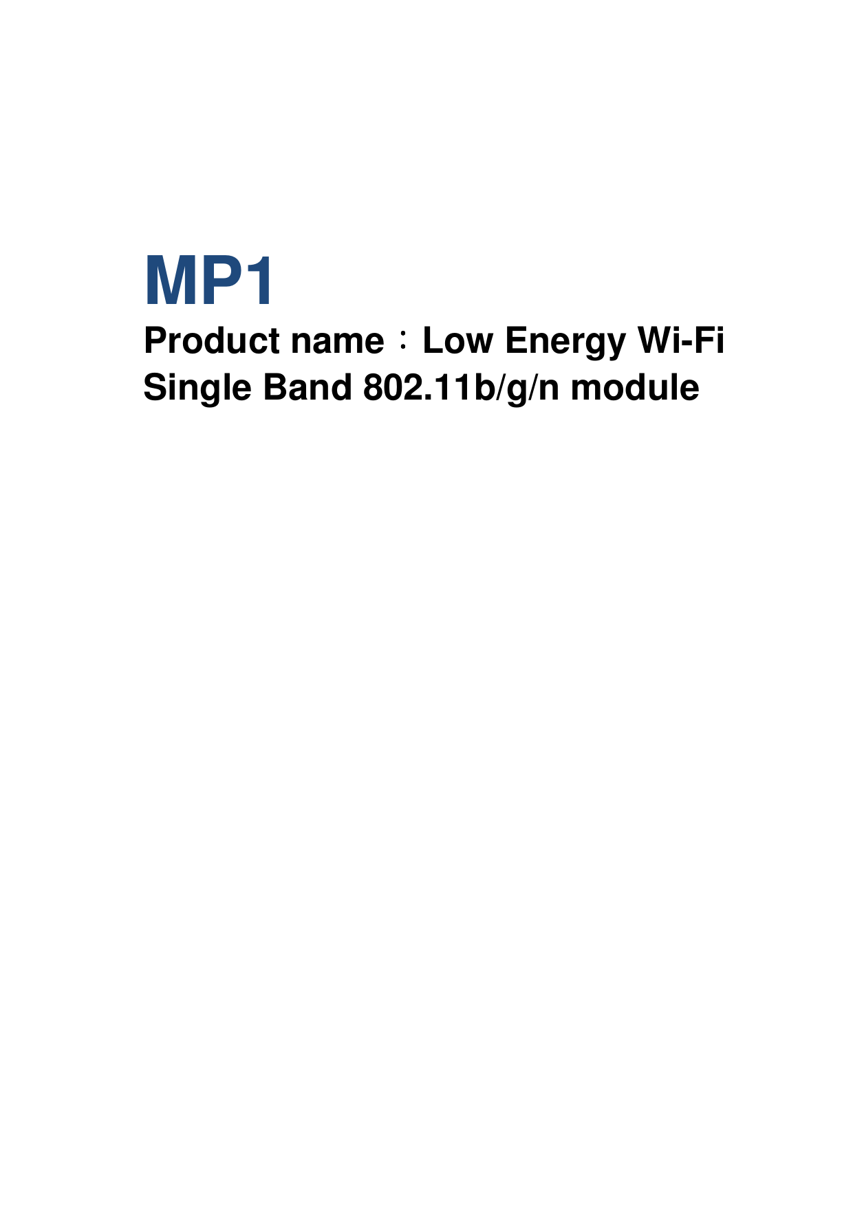  MP1 Product name：：：：Low Energy Wi-Fi Single Band 802.11b/g/n module             