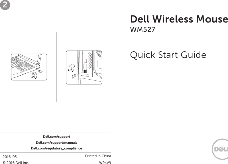 Quick Start GuideWM527Dell Wireless MouseDell.com/supportDell.com/support/manualsDell.com/regulatory_compliance2016-05© 2016 Dell Inc.Printed in ChinaW94V92