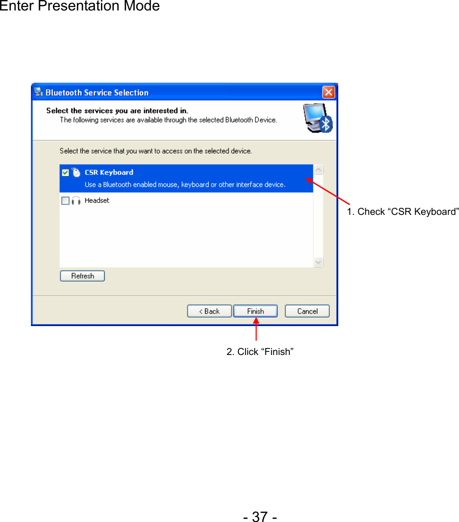  - 37 - Enter Presentation Mode          1. Check “CSR Keyboard” 2. Click “Finish” 