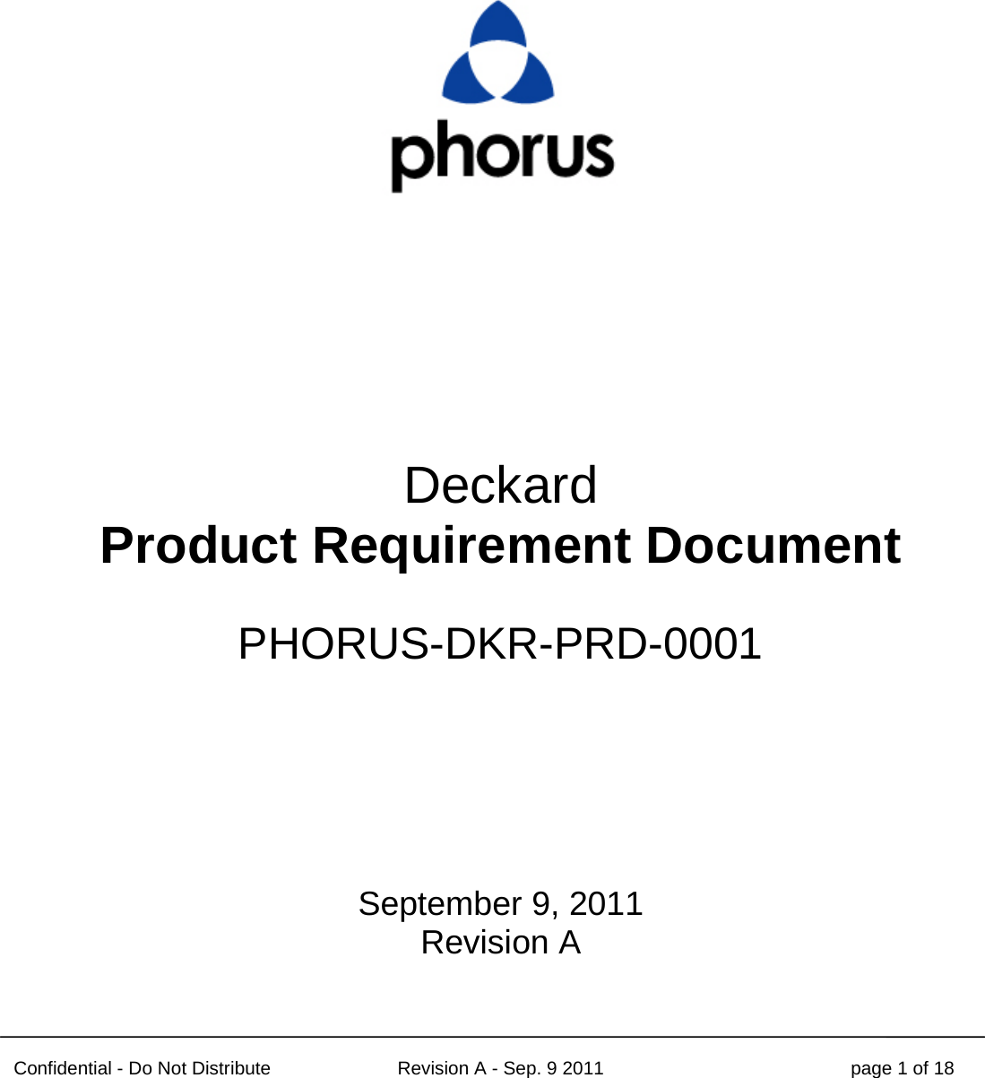 Confidential - Do Not Distribute Revision A - Sep. 9 2011 page 1 of 18          Deckard Product Requirement Document  PHORUS-DKR-PRD-0001      September 9, 2011 Revision A  