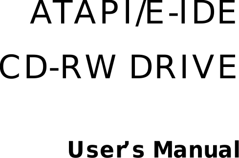 ATAPI/E-IDECD-RW DRIVE                                             User’s Manual     