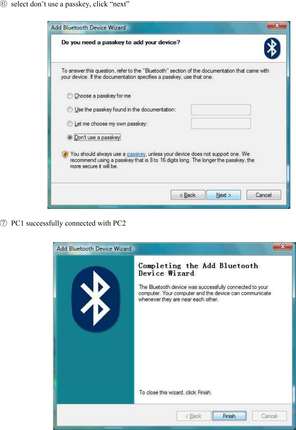  ⑥  select don’t use a passkey, click “next”                             ⑦  PC1 successfully connected with PC2                                  