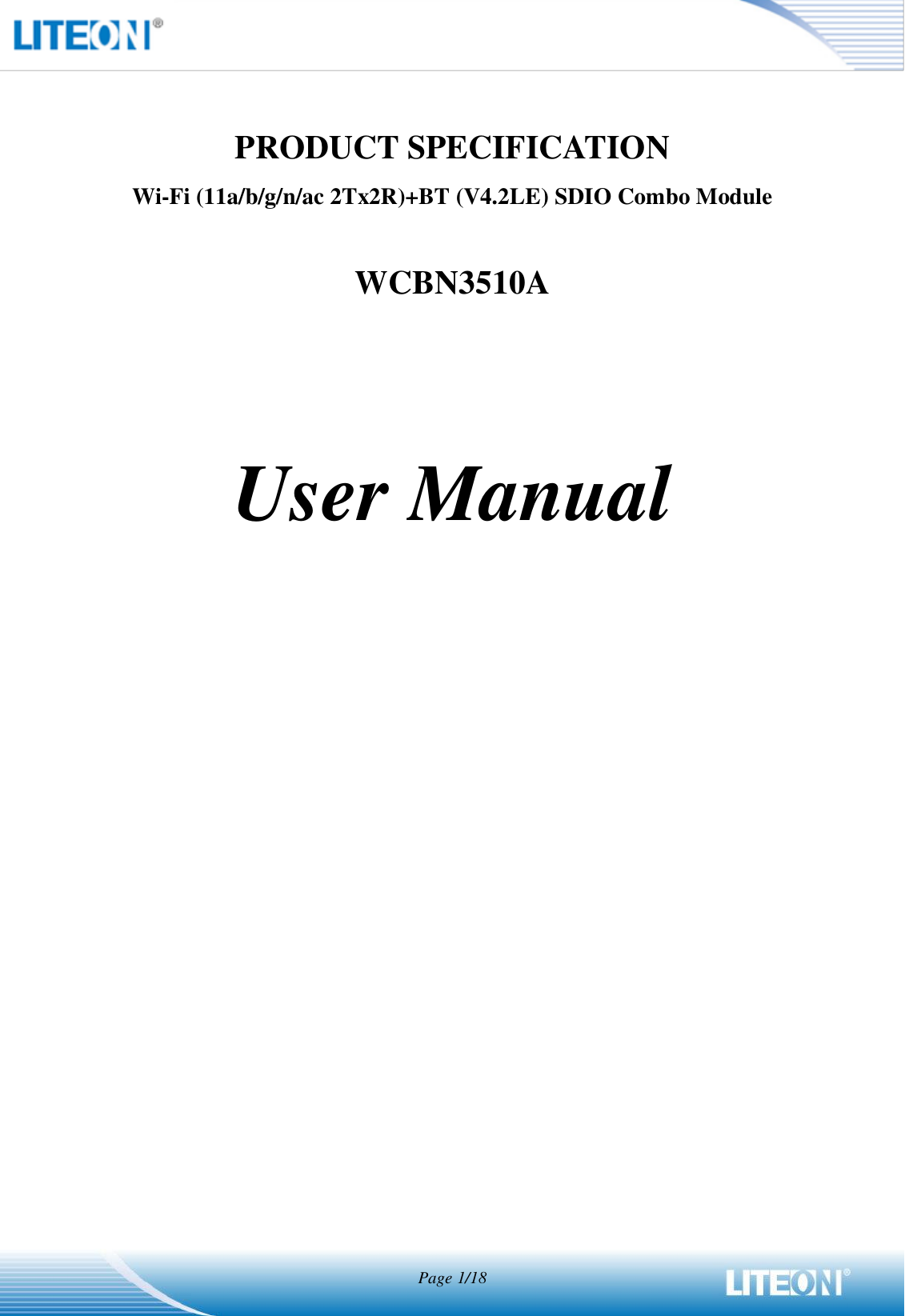  Page 1/18   PRODUCT SPECIFICATION Wi-Fi (11a/b/g/n/ac 2Tx2R)+BT (V4.2LE) SDIO Combo Module  WCBN3510A   User Manual           