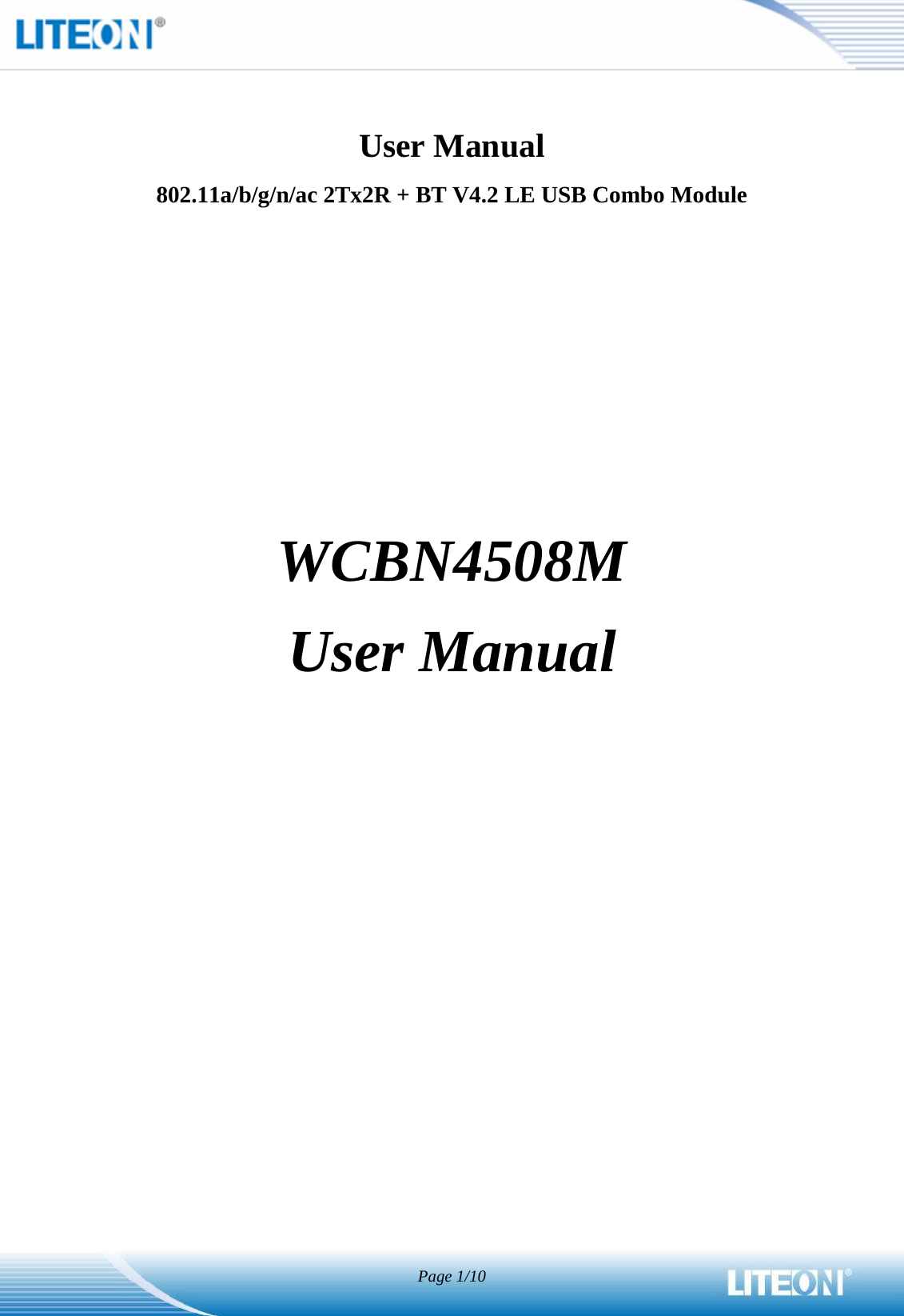    User Manual 802.11a/b/g/n/ac 2Tx2R + BT V4.2 LE USB Combo Module            WCBN4508M User Manual                  Page 1/10 