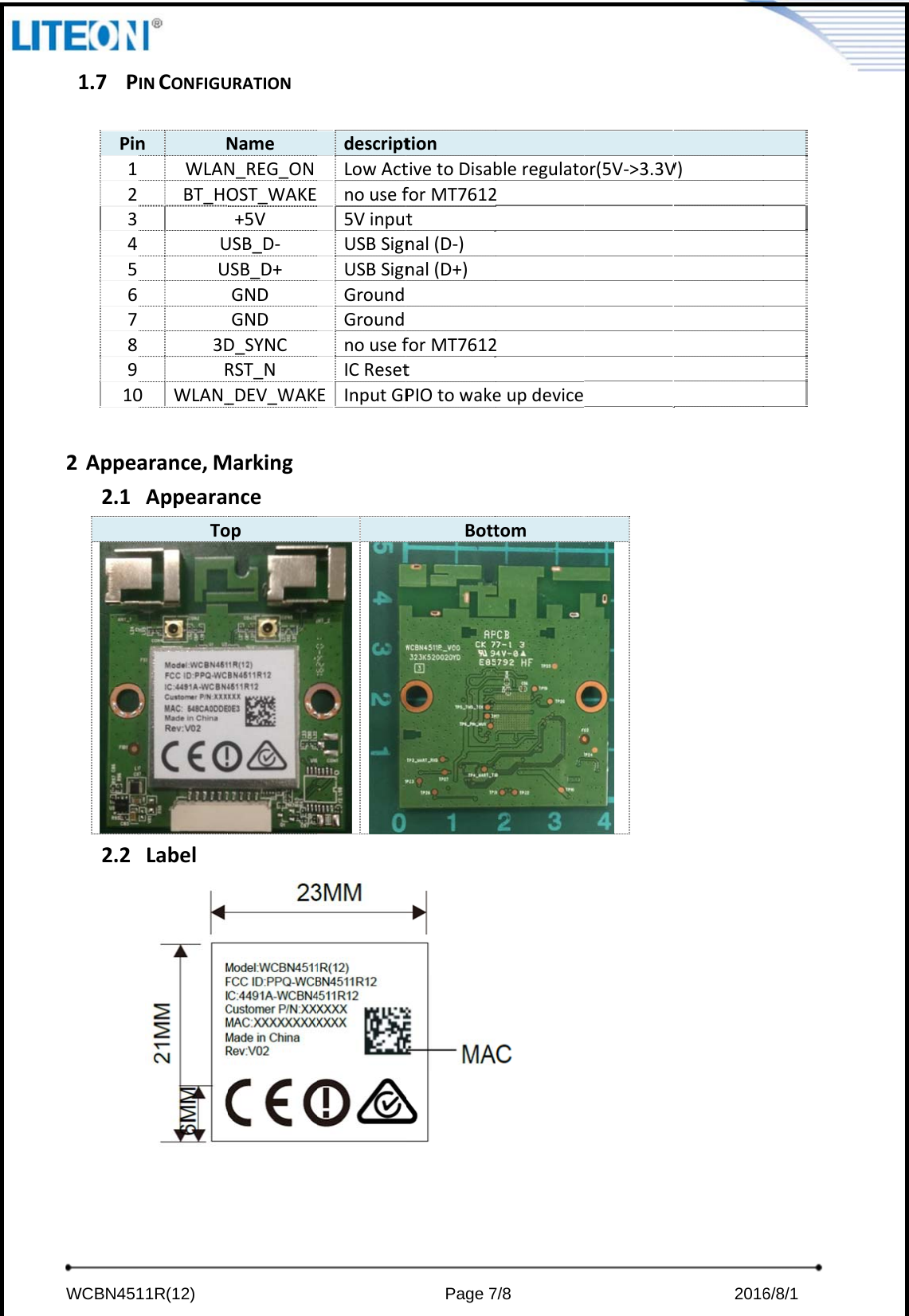 WCBN4511.7 PPin123456789102 Appea2.1 2.2 11R(12) INCONFIGUnNWLANBT_HOUU3DR0WLAN_arance,MAppearaToLabelURATIONNameN_REG_ONOST_WAKE+5VUSB_D‐USB_D+GNDGNDD_SYNCRST_N_DEV_WAKMarkingnceopdescriptLowActnousef5VinputUSBSignUSBSignGroundGroundnousefICResetEInputGPPage 7tiontivetoDisabforMT7612tnal(D‐)nal(D+)forMT7612tPIOtowakeBott7/8bleregulato22eupdevicetomor(5V‐&gt;3.3V2016V)6/8/1