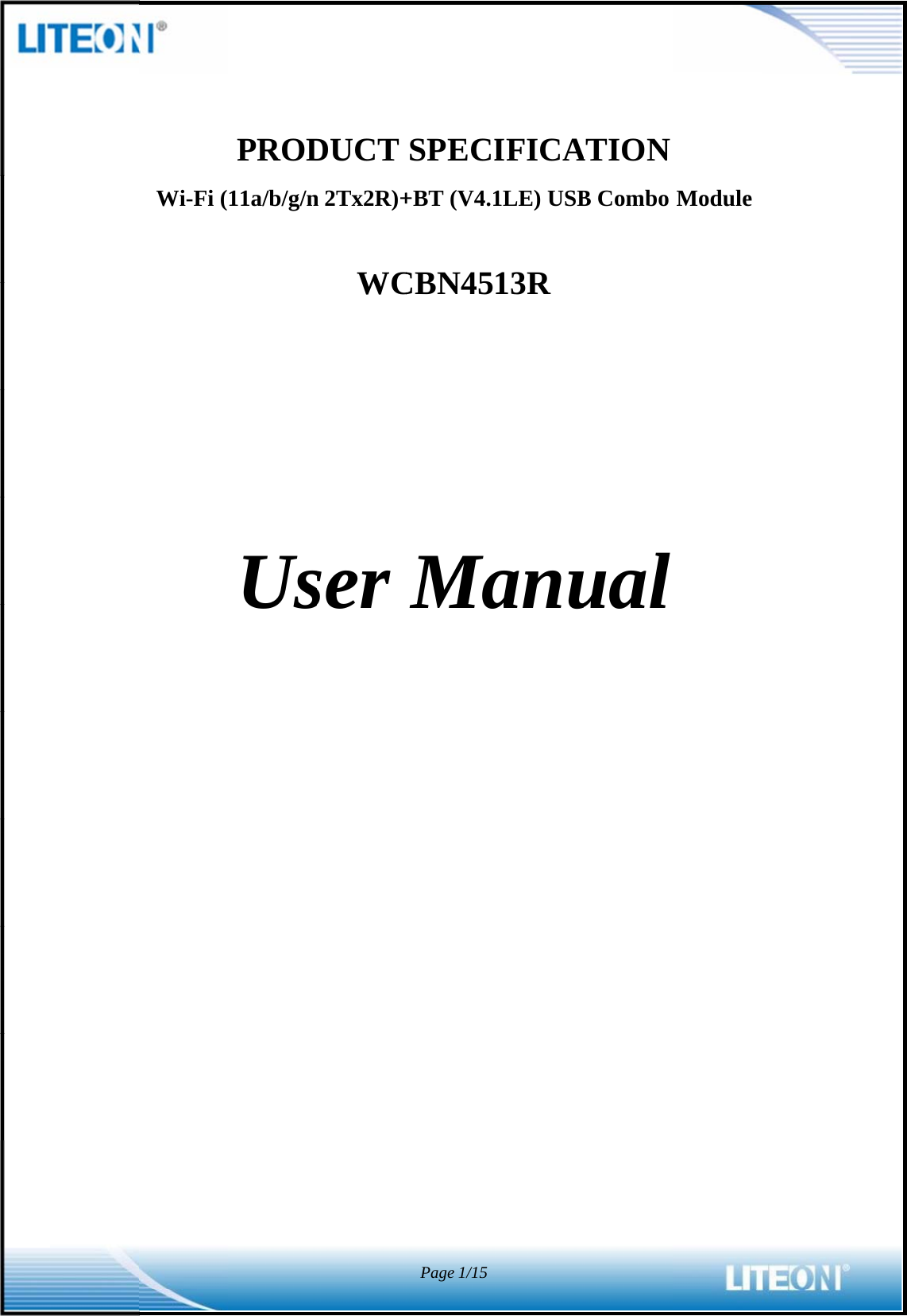                                           Wi-Fi (PROD11a/b/g/nUsDUCT n 2Tx2R)+WCser SPECI+BT (V4.1CBN45MaPage1/15IFICA1LE) USB13R anuATION B Combo ual Module l 