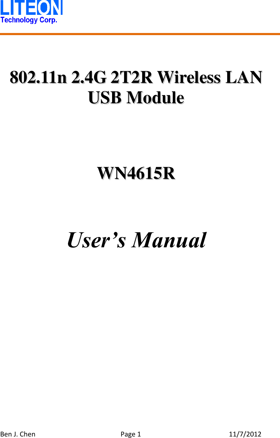   Ben J. Chen  Page 1  11/7/2012      880022..1111nn  22..44GG  22TT22RR  WWiirreelleessss  LLAANN    UUSSBB  MMoodduullee     WWNN44661155RR     User’s Manual 