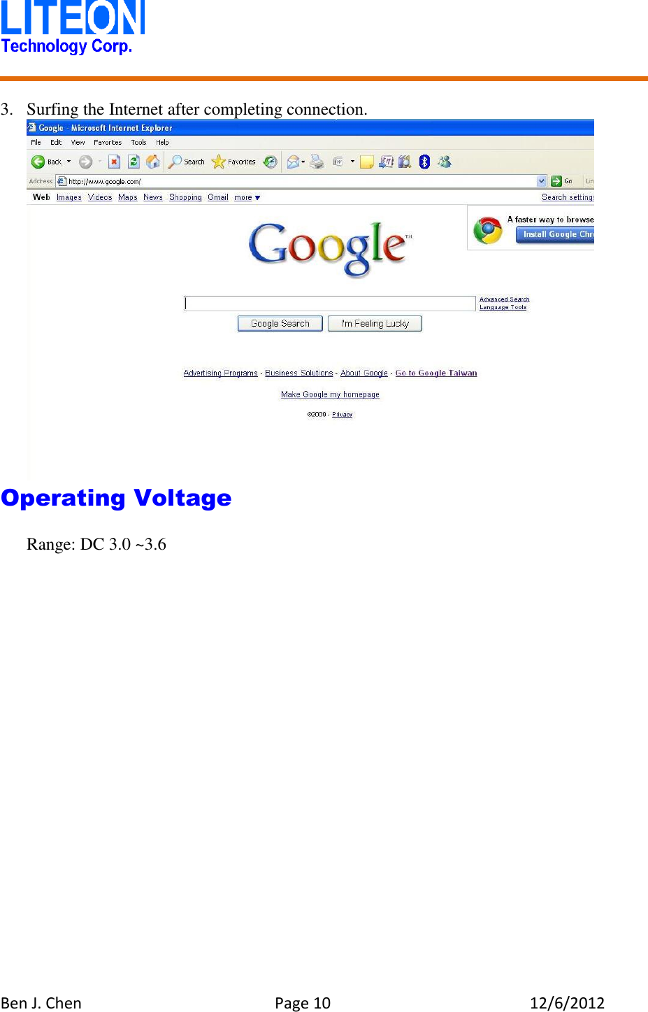   Ben J. Chen  Page 10  12/6/2012    3. Surfing the Internet after completing connection.  Operating Voltage    Range: DC 3.0 ~3.6 