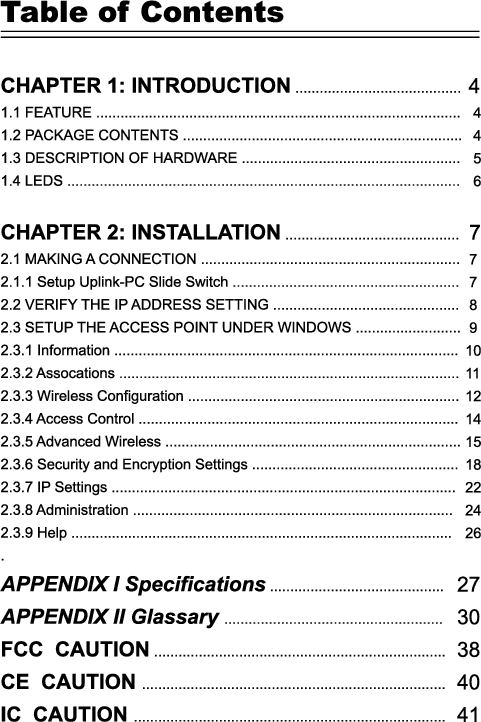 3The information contained in this manual has been verified at the time of thismanual&apos;s printing. The manufacturer reserves the right to make any changes andimprovements in the product described in this manual at any time and without notice.All registered trademarks are the property of their respective owners.Copyright  © 2003 All rights reserved. No reproduction of this document in any formis permitted without prior written authorization from the manufacturer.