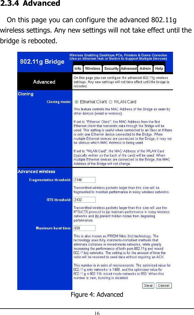 16Figure 4: Advanced2.3.4 Advanced   On this page you can configure the advanced 802.11gwireless settings. Any new settings will not take effect until thebridge is rebooted.