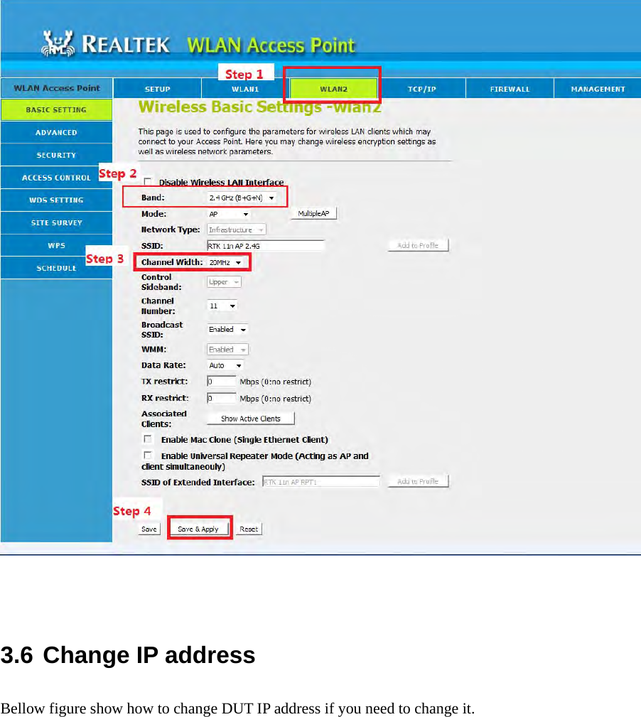   3.6 Change IP address Bellow figure show how to change DUT IP address if you need to change it.  