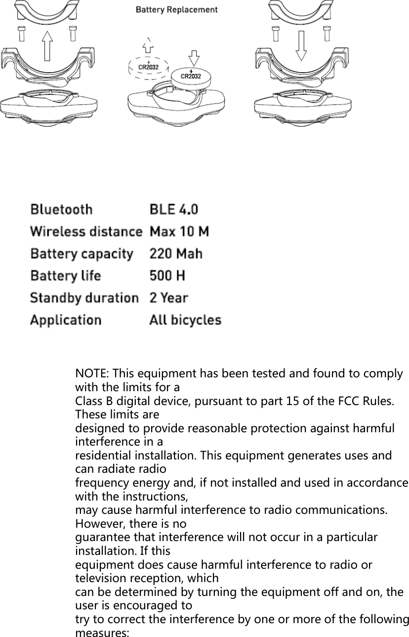  NOTE: This equipment has been tested and found to comply with the limits for a Class B digital device, pursuant to part 15 of the FCC Rules. These limits are designed to provide reasonable protection against harmful interference in a residential installation. This equipment generates uses and can radiate radio frequency energy and, if not installed and used in accordance with the instructions, may cause harmful interference to radio communications. However, there is no guarantee that interference will not occur in a particular installation. If this equipment does cause harmful interference to radio or television reception, which can be determined by turning the equipment off and on, the user is encouraged to try to correct the interference by one or more of the following measures:     