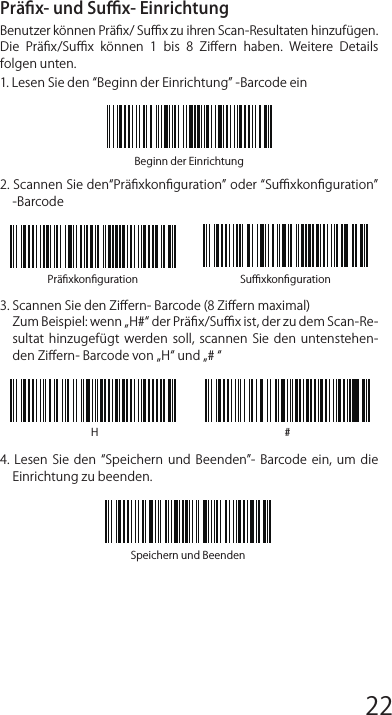 Verwendung des Inateck P6SchnellstartBemerkung:1)  Inateck  P6  wird  in  den  „Schlaf-Modus  versetzt  ,  wenn  über  3 Minuten  keine  Aktion  ausgeführt  wurde.  Drücken  Sie  kurz  den Auslöser um den Barcode Scanner wieder aufzuwecken. 2)  Wenn  die  Entfernung  zwischen  dem  Inateck  P6  und  seinem Adapter  die  eﬀektive  Reichweite  übersteigt,  werden  die eingescannten  Daten  im  Zwischenspeicher  des  Inateck  P6 behalten. Ein zweimaliges kurzes Drücken des Auslösers kann die Daten aus dem Zwischenspeicher hochladen.Drahtlos-Modus:1.  Stecken  Sie  den  2.4G  Adapter  an  den  USB-Anschluss  Ihres Computers. DiInstallation ist abgeschlossen, wenn die blaue LED an dem Adapter einmal blinkt.2. Schalten Sie den Inateck P6 ein, indem Sie den Netzschalter von „Aus  auf  „An  umschalten.  Drücken  Sie  kurz  den  Auslöser, um roten Laserstrahl auszustrahlen und Barcodes zu scannen.3. Öﬀnen Sie eine Datei auf ihrem Computer und bewegen Sie den Cursor  zu  der  Stelle,  wo  die  Barcode-Information  eingefügt werden  soll.  Die  Scan-Informationen  können  dann  auf  ihrem Computer angezeigt werden.USB verkabelter Modus:1. Verbinden Sie Inateck P6 per USB-Kabel mit ihrem Computer. 2. Schalten Sie Inateck P6 ein, indem Sie zwischen „Aus und „An umschalten und drücken Sie kurz den Auslöser. Inateck P6 wird kontinuierlich piepen. Das Piepen hört auf, wenn die Verbindung erfolgreich war. 3. Öﬀnen Sie eine Datei auf ihrem Computer und bewegen Sie den Cursor  zu  der  Stelle,  wo  die  Barcode-Information  eingefügt werden  soll.  Die  Scan-Informationen  können  dann  auf  ihrem Computer angezeigt werden.Einstellung der Funktionen(Bemerkung: Der mit * markierte Barcode bedeutet die Standardein-stellung des Inateck P6.)Die  Benutzer  müssen  die  Einrichtungs-Barcodes  einlesen,  um  die Standardeinstellung des Inateck P6 Barcode Scanners zu verändern.Statusanzeige Piep-Töne AnzeigeLED AnzeigeHäuﬁg verwendete Barcodes Einstellung der Tastatur-Sprache1. Lesen Sie den Beginn der Einrichtung -Barcode ein2. Wählen Sie den ihrer Tastatur entsprechenden Sprach-Barcode aus und scannen Sie diesen ein:3.  Lesen  Sie  den  Speichern  und  Beenden-Barcode  ein,  um  die Sprach-Einstellungen zu beenden.Bemerkung: Die  Sprache der  Tastatur des  Inateck  P6  sollte  mit der  des  Computers  übereinstimmen,  ansonsten  könnte  eine Fehlermeldung auftreten.Präﬁx- und Suﬃx- EinrichtungBenutzer können Präﬁx/ Suﬃx zu ihren Scan-Resultaten hinzufügen. Die  Präﬁx/Suﬃx  können  1  bis  8  Ziﬀern  haben.  Weitere  Details folgen unten.1. Lesen Sie den Beginn der Einrichtung -Barcode ein2. Scannen Sie denPräﬁxkonﬁguration oder Suﬃxkonﬁguration -Barcode3. Scannen Sie den Ziﬀern- Barcode (8 Ziﬀern maximal)Zum Beispiel: wenn „H# der Präﬁx/Suﬃx ist, der zu dem Scan-Re-sultat  hinzugefügt  werden  soll,  scannen  Sie  den  untenstehen-den Ziﬀern- Barcode von „H und „# 4.  Lesen  Sie  den  Speichern  und  Beenden-  Barcode  ein,  um  die Einrichtung zu beenden.Beginn der EinrichtungPräﬁxkonﬁguration Suﬃxkonﬁguration#HSpeichern und Beenden12345678 9 10 1112 13 14 1516 17 18 1920 21 22 2324 25 26 2728 29 30 31