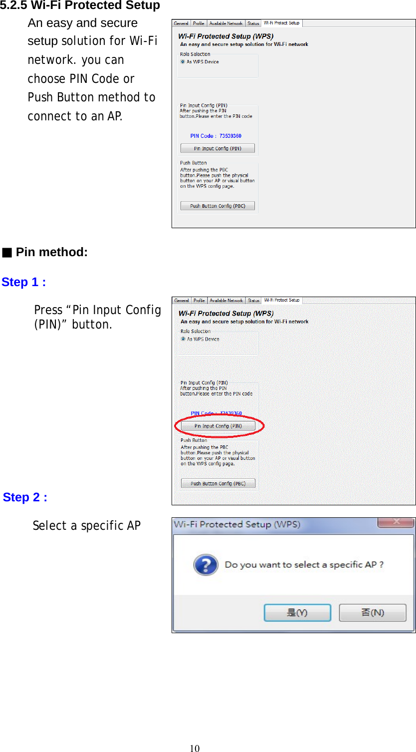 10  5.2.5 Wi-Fi Protected Setup An easy and secure setup solution for Wi-Fi network. you can choose PIN Code or Push Button method to connect to an AP.         ▓ Pin method:  Step 1 :  Press “Pin Input Config (PIN)” button.            Step 2 :  Select a specific AP        