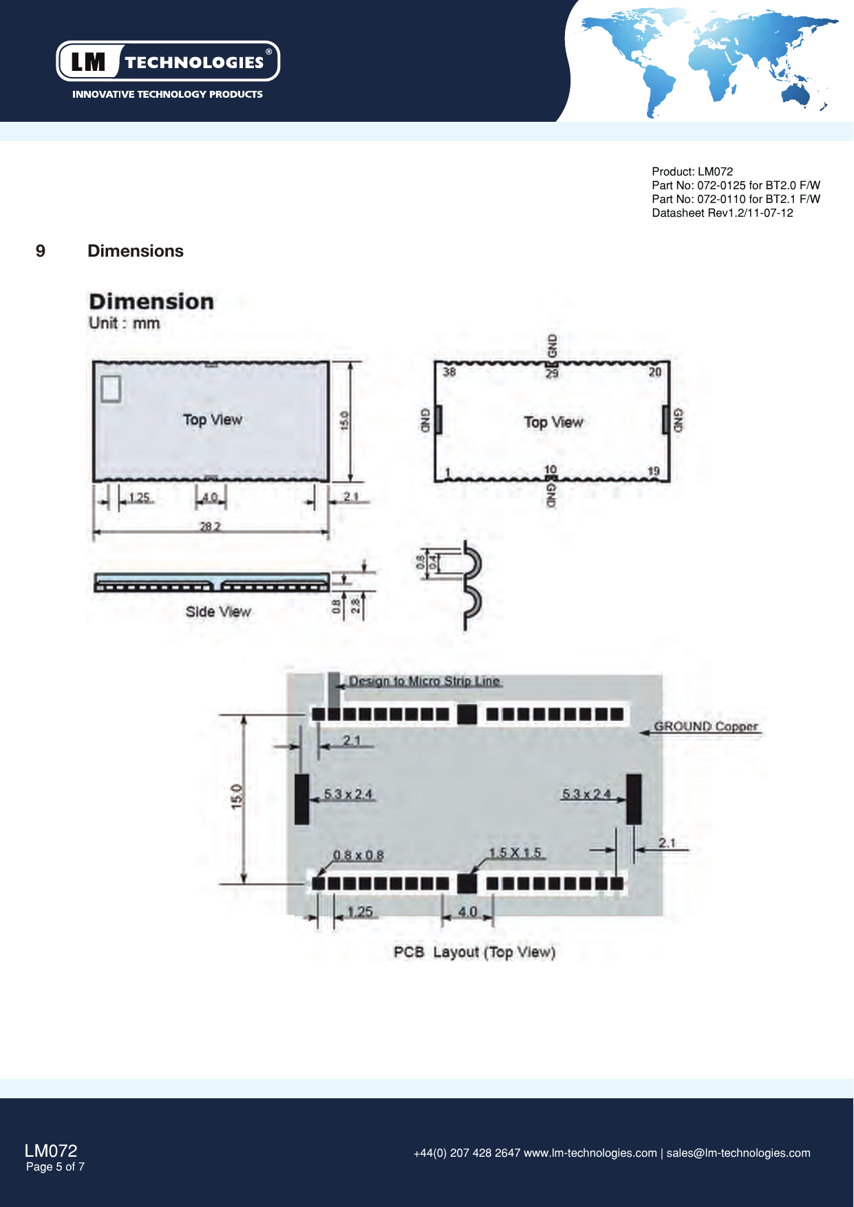 LM072Page 5 of 7 +44(0) 207 428 2647 www.lm-technologies.com | sales@lm-technologies.com Product: LM072Part No: 072-0125 for BT2.0 F/WPart No: 072-0110 for BT2.1 F/WDatasheet Rev1.2/11-07-129  Dimensions