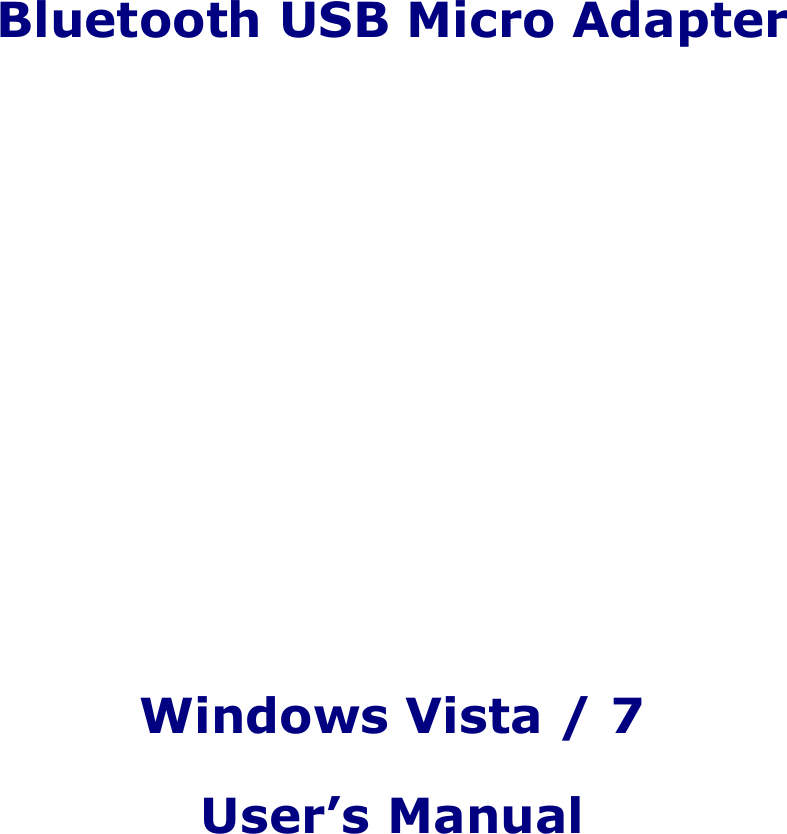 Bluetooth USB Micro Adapter       Windows Vista / 7 User’s Manual  