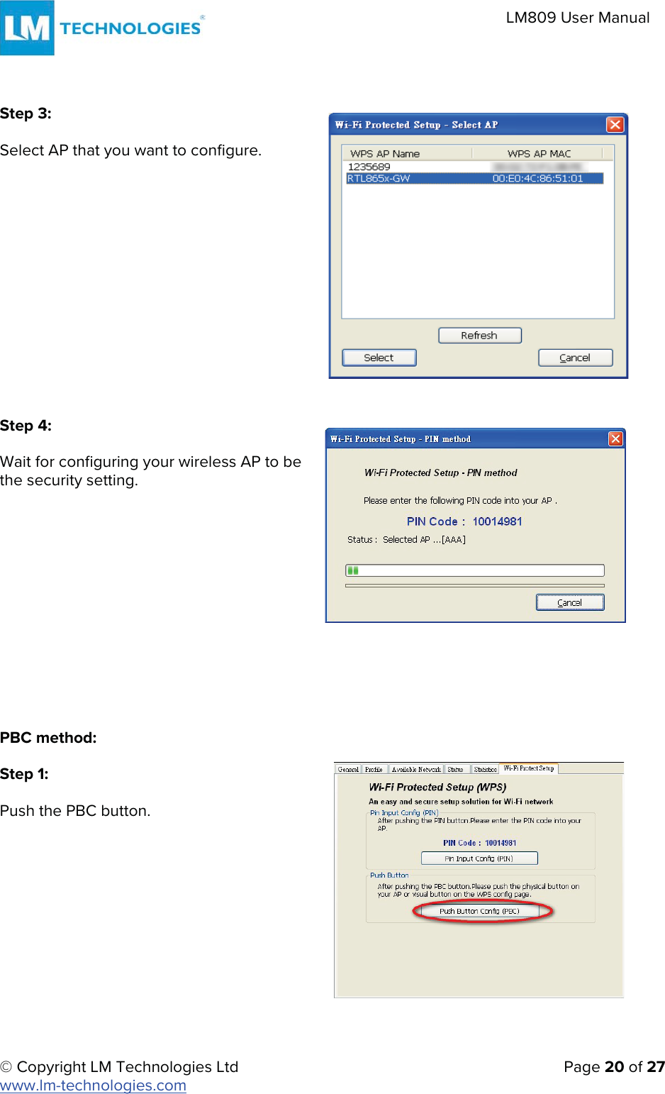 © Copyright LM Technologies Ltd   Page 20 of 27 www.lm-technologies.com LM809 User Manual Step 3: Select AP that you want to configure. Step 4: Wait for configuring your wireless AP to be the security setting.  PBC method:  Step 1: Push the PBC button. 