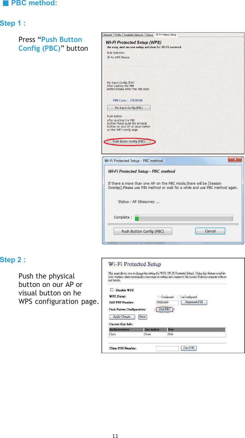 11 ˊ PBC method: Step 1 : Press “Push Button Config (PBC)” button Step 2 : Push the physical button on our AP or visual button on he WPS configuration page. 