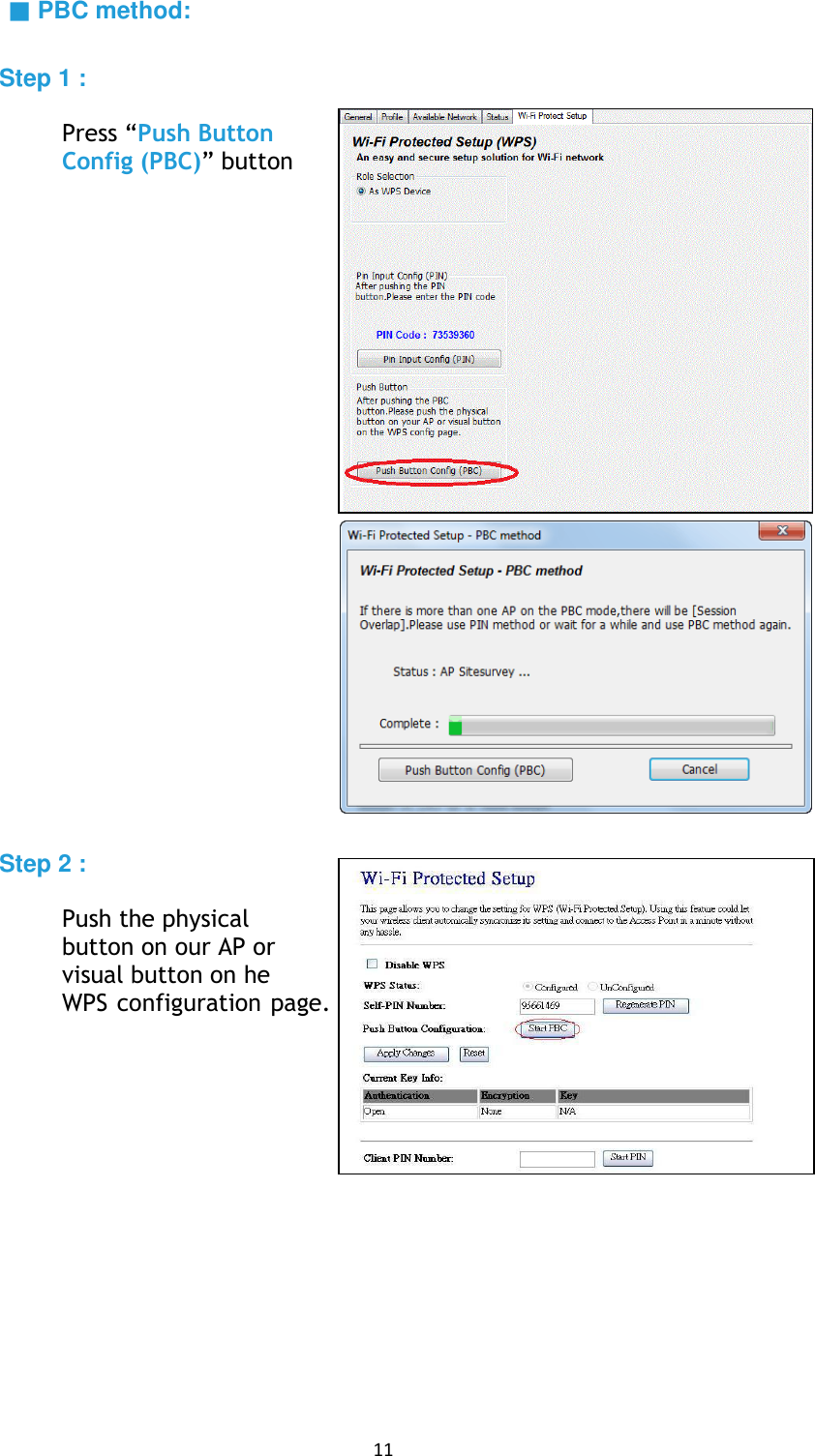 11 ▓ PBC method: Step 1 : Press “Push Button Config (PBC)” button Step 2 : Push the physical button on our AP or visual button on he WPS configuration page. 