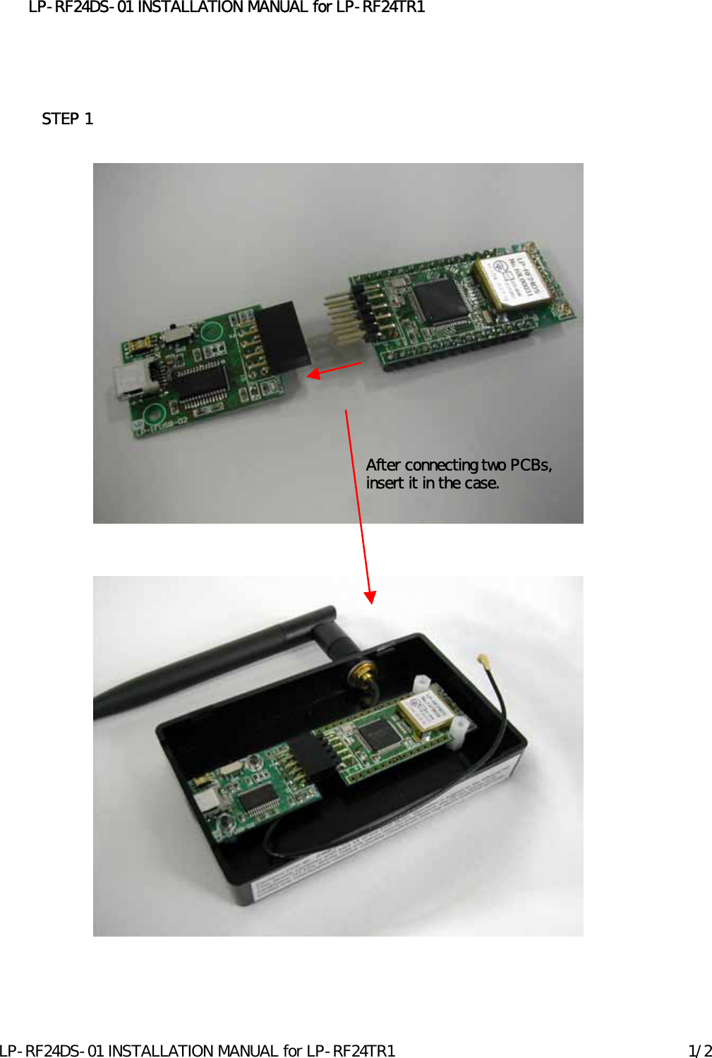 STEP 1LP-RF24DS-01 INSTALLATION MANUAL for LP-RF24TR1After connecting two PCBs,insert it in the case.LP-RF24DS-01 INSTALLATION MANUAL for LP-RF24TR1 1/2