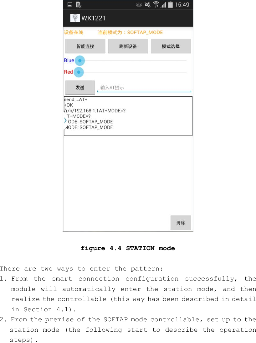 figure 4.4 STATION modeThere are two ways to enter the pattern:1. From the smart connection configuration successfully, themodule will automatically enter the station mode, and thenrealize the controllable (this way has been described in detailin Section 4.1).2. From the premise of the SOFTAP mode controllable, set up to thestation mode (the following start to describe the operationsteps).