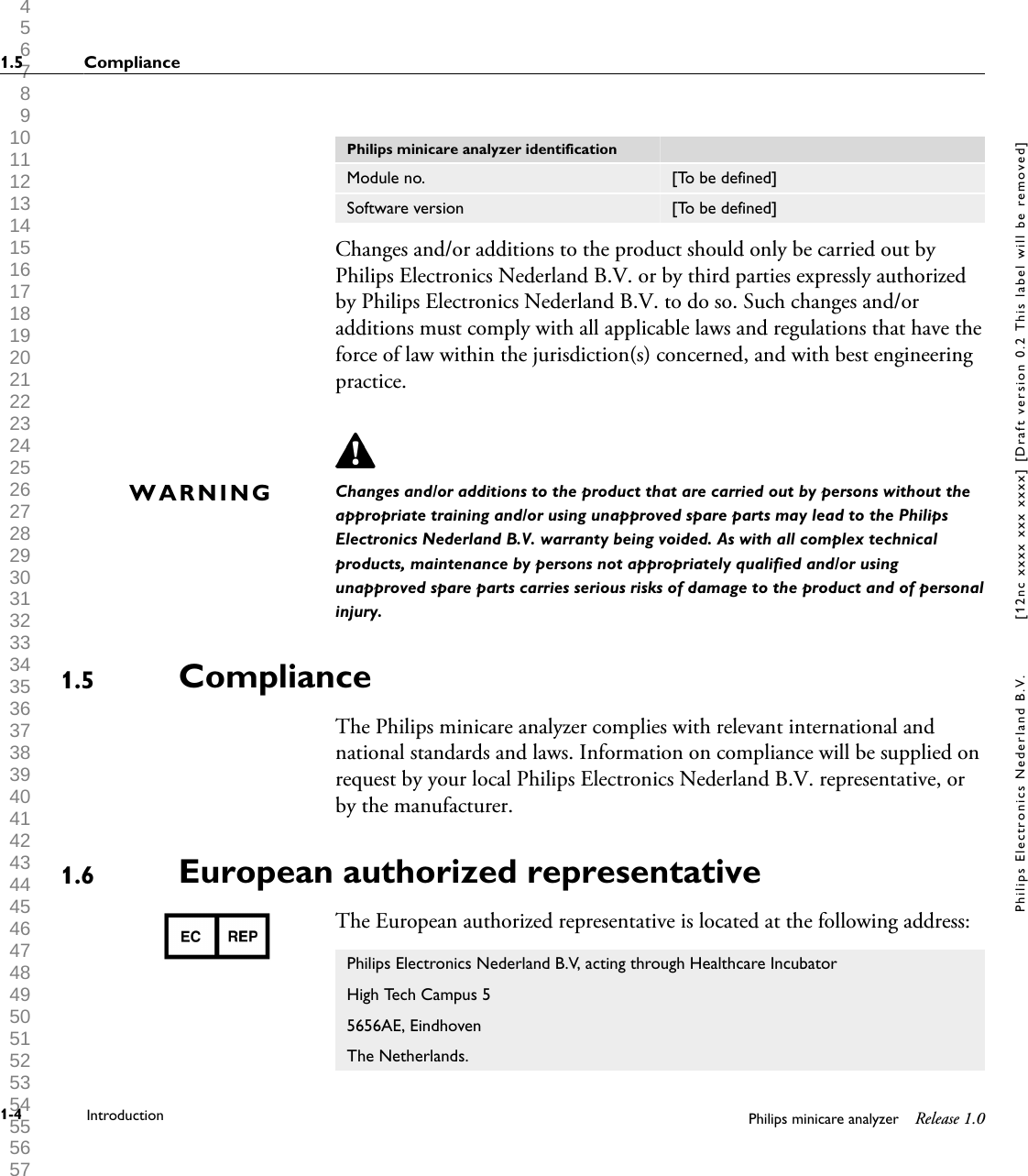  1 2 3 4 5 6 7 8 9 10 11 12 13 14 15 16 17 18 19 20 21 22 23 24 25 26 27 28 29 30 31 32 33 34 35 36 37 38 39 40 41 42 43 44 45 46 47 48 49 50 51 52 53 54 55 56 57 58 59 60 Philips minicare analyzer identification  Module no. [To be defined]Software version [To be defined]Changes and/or additions to the product should only be carried out byPhilips Electronics Nederland B.V. or by third parties expressly authorizedby Philips Electronics Nederland B.V. to do so. Such changes and/oradditions must comply with all applicable laws and regulations that have theforce of law within the jurisdiction(s) concerned, and with best engineeringpractice.Changes and/or additions to the product that are carried out by persons without theappropriate training and/or using unapproved spare parts may lead to the PhilipsElectronics Nederland B.V. warranty being voided. As with all complex technicalproducts, maintenance by persons not appropriately qualified and/or usingunapproved spare parts carries serious risks of damage to the product and of personalinjury.ComplianceThe Philips minicare analyzer complies with relevant international andnational standards and laws. Information on compliance will be supplied onrequest by your local Philips Electronics Nederland B.V. representative, orby the manufacturer.European authorized representativeThe European authorized representative is located at the following address:Philips Electronics Nederland B.V, acting through Healthcare IncubatorHigh Tech Campus 55656AE, EindhovenThe Netherlands.WARNING1.51.61.5 Compliance1-4 Introduction Philips minicare analyzer Release 1.0Philips Electronics Nederland B.V. [12nc xxxx xxx xxxx] [Draft version 0.2 This label will be removed]