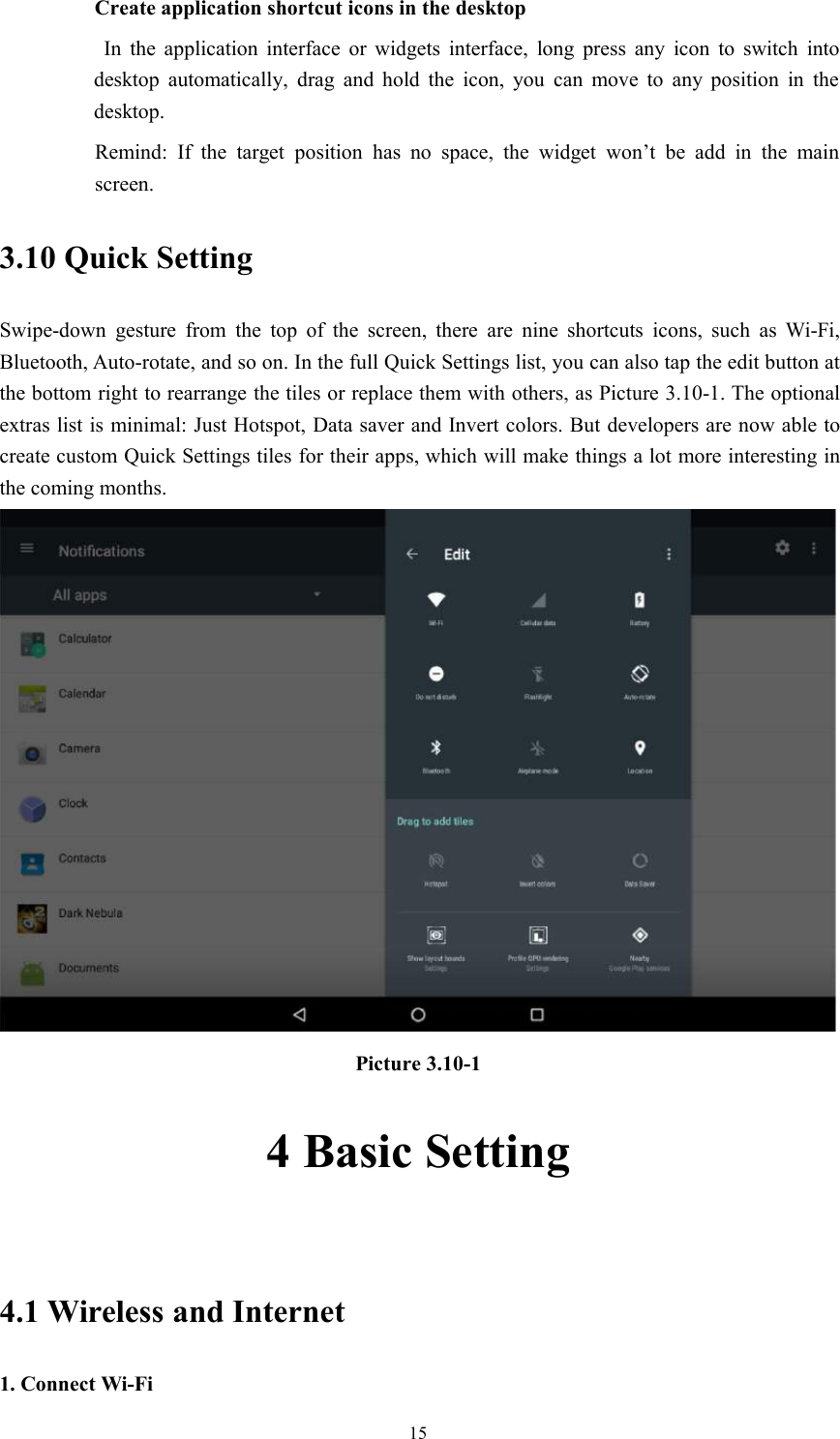 15Create application shortcut icons in the desktopIn the application interface or widgets interface, long press any icon to switch intodesktop automatically, drag and hold the icon, you can move to any position in thedesktop.Remind: If the target position has no space, the widget won’t be add in the mainscreen.3.10 Quick SettingSwipe-down gesture from the top of the screen, there are nine shortcuts icons, such as Wi-Fi,Bluetooth, Auto-rotate, and so on. In the full Quick Settings list, you can also tap the edit button atthe bottom right to rearrange the tiles or replace them with others, as Picture 3.10-1. The optionalextras list is minimal: Just Hotspot, Data saver and Invert colors. But developers are now able tocreate custom Quick Settings tiles for their apps, which will make things a lot more interesting inthe coming months.Picture 3.10-14 Basic Setting4.1 Wireless and Internet1. Connect Wi-Fi