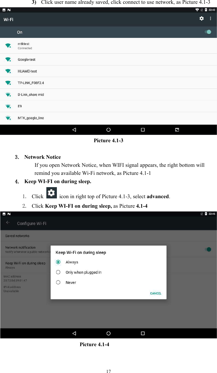 173) Click user name already saved, click connect to use network, as Picture 4.1-3Picture 4.1-33. Network NoticeIf you open Network Notice, when WIFI signal appears, the right bottom willremind you available Wi-Fi network, as Picture 4.1-14. Keep WI-FI on during sleep.1. Click icon in right top of Picture 4.1-3, select advanced.2. Click Keep WI-FI on during sleep, as Picture 4.1-4Picture 4.1-4