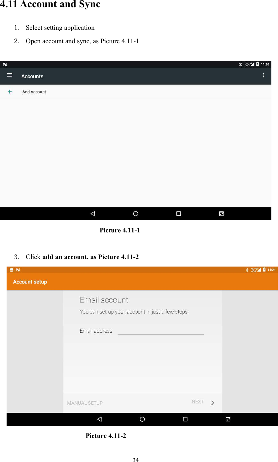 344.11 Account and Sync1. Select setting application2. Open account and sync, as Picture 4.11-1Picture 4.11-13. Click add an account, as Picture 4.11-2Picture 4.11-2