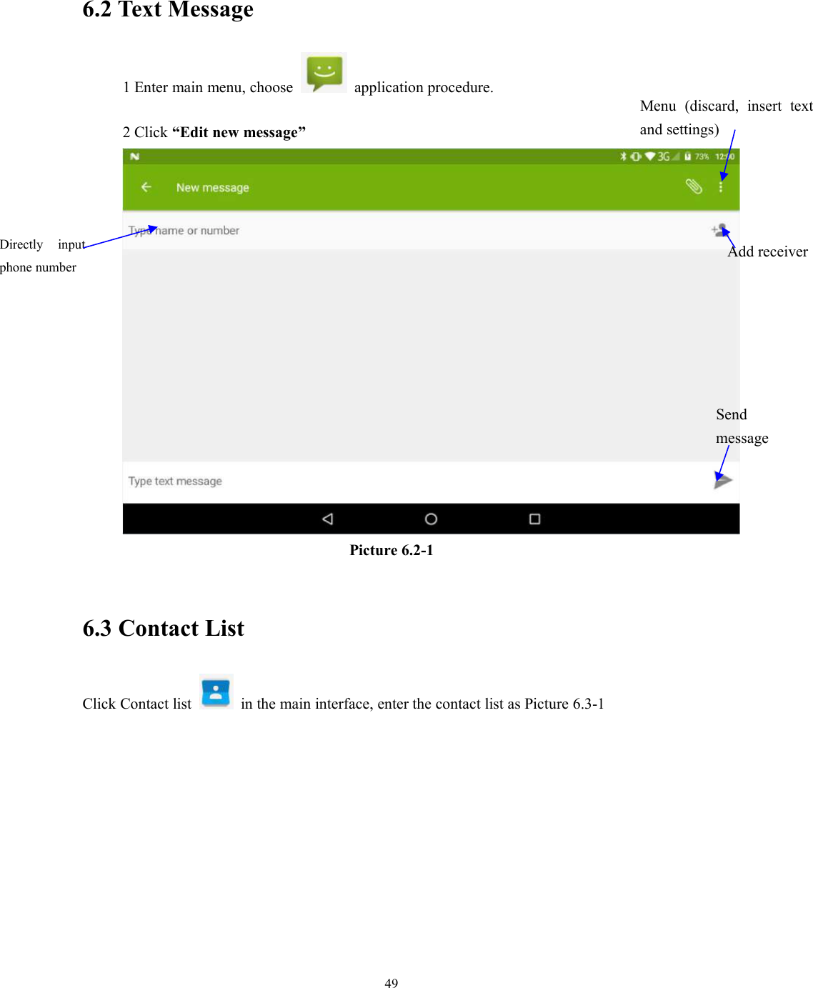496.2 Text Message1 Enter main menu, choose application procedure.2 Click “Edit new message”Picture 6.2-16.3 Contact ListClick Contact list in the main interface, enter the contact list as Picture 6.3-1Directly inputphone numberAdd receiverSendmessageMenu (discard, insert textand settings)