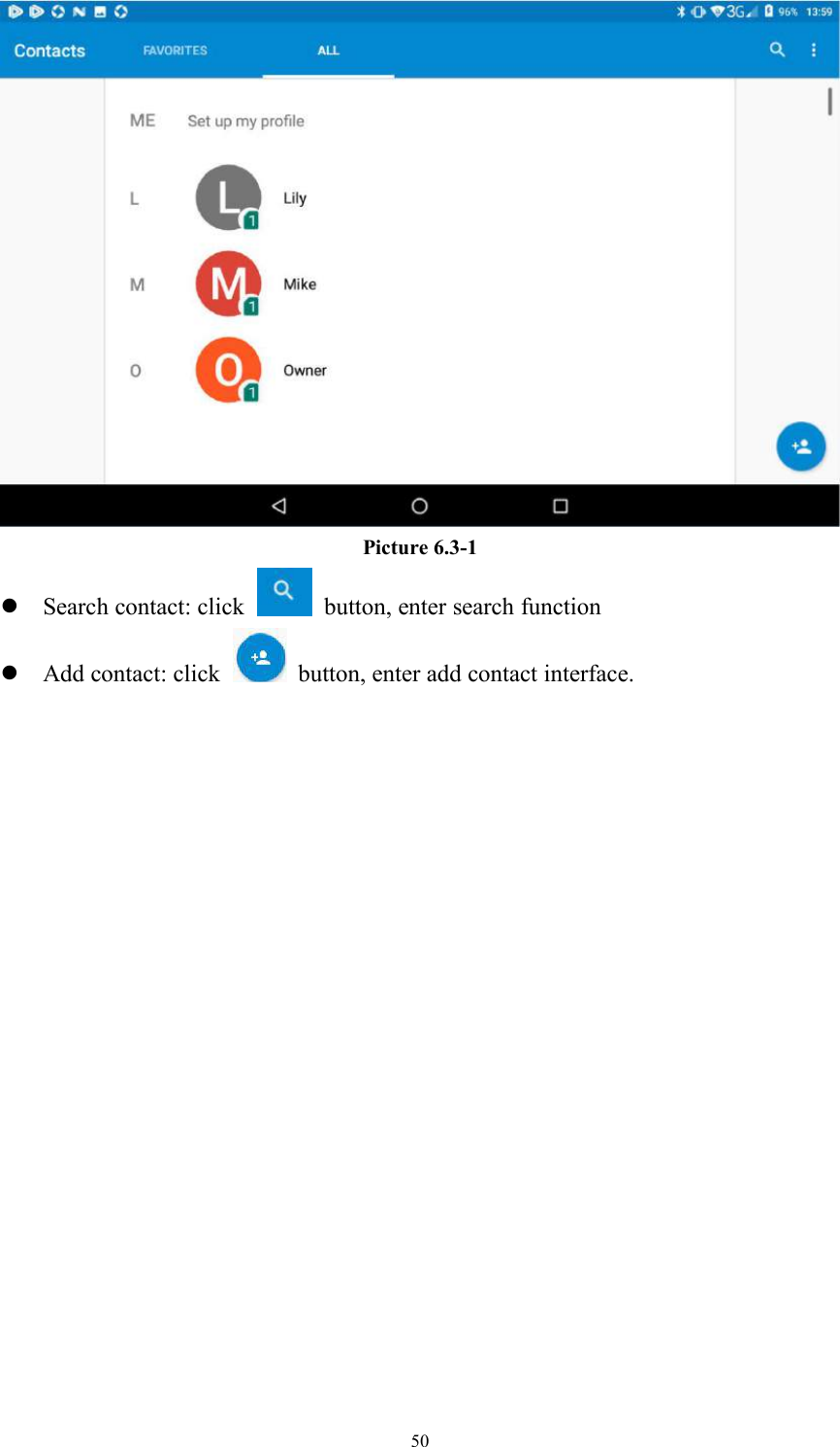 50Picture 6.3-1Search contact: click button, enter search functionAdd contact: click button, enter add contact interface.
