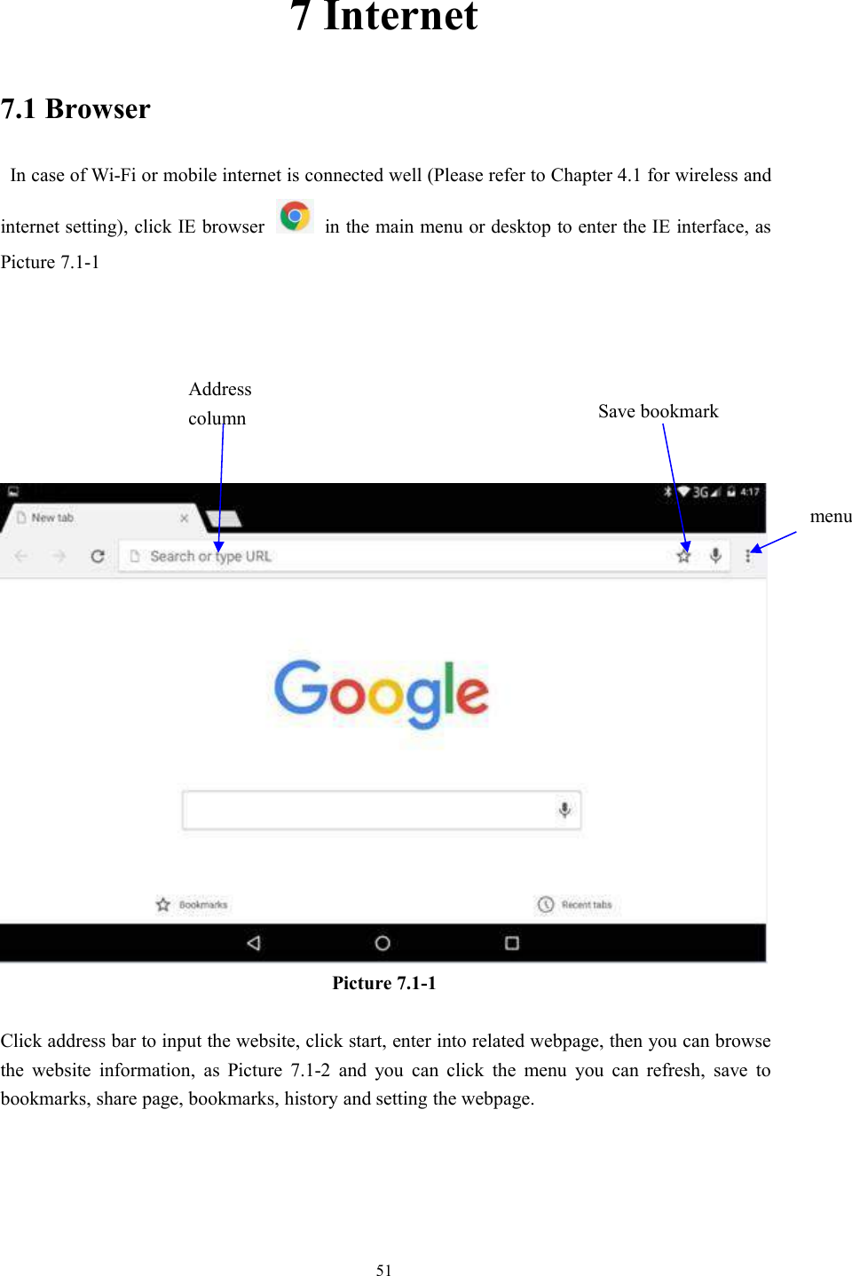 517 Internet7.1 BrowserIn case of Wi-Fi or mobile internet is connected well (Please refer to Chapter 4.1 for wireless andinternet setting), click IE browser in the main menu or desktop to enter the IE interface, asPicture 7.1-1Picture 7.1-1Click address bar to input the website, click start, enter into related webpage, then you can browsethe website information, as Picture 7.1-2 and you can click the menu you can refresh, save tobookmarks, share page, bookmarks, history and setting the webpage.AddresscolumnmenuSave bookmark