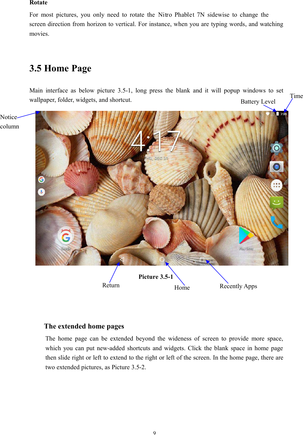 9RotateFor most pictures, you only need to rotate the 7N sidewise to change thescreen direction from horizon to vertical. For instance, when you are typing words, and watchingmovies.3.5 Home PageMain interface as below picture 3.5-1, long press the blank and it will popup windows to setwallpaper, folder, widgets, and shortcut.Picture 3.5-1The extended home pagesThe home page can be extended beyond the wideness of screen to provide more space,which you can put new-added shortcuts and widgets. Click the blank space in home pagethen slide right or left to extend to the right or left of the screen. In the home page, there aretwo extended pictures, as Picture 3.5-2.Recently AppsHomeReturnTimeBattery LevelNoticecolumnNitro Phablet