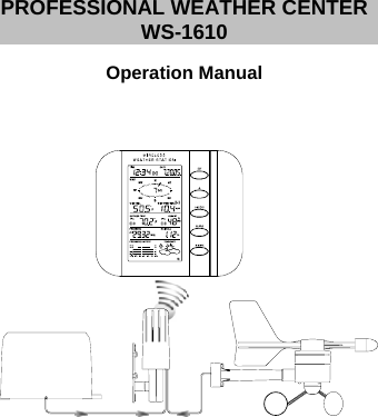 PROFESSIONAL WEATHER CENTER WS-1610  Operation Manual                       