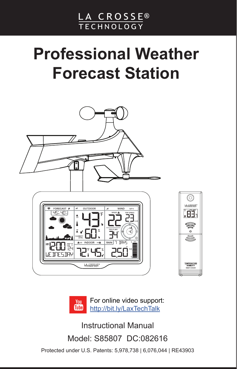 Professional Weather Forecast StationInstructional ManualModel: S85807  DC:082616Protected under U.S. Patents: 5,978,738 | 6,076,044 | RE43903For online video support:http://bit.ly/LaxTechTalk