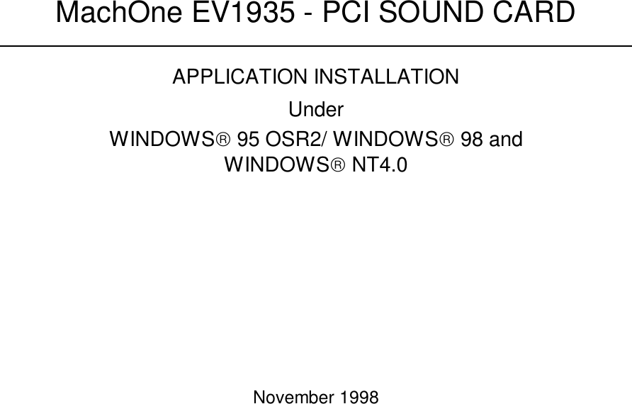 MachOne EV1935 - PCI SOUND CARDAPPLICATION INSTALLATIONUnderWINDOWS 95 OSR2/ WINDOWS 98 andWINDOWS NT4.0November 1998