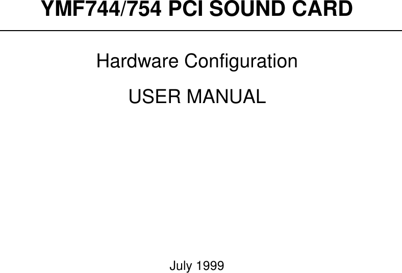 YMF744/754 PCI SOUND CARDHardware ConfigurationUSER MANUALJuly 1999