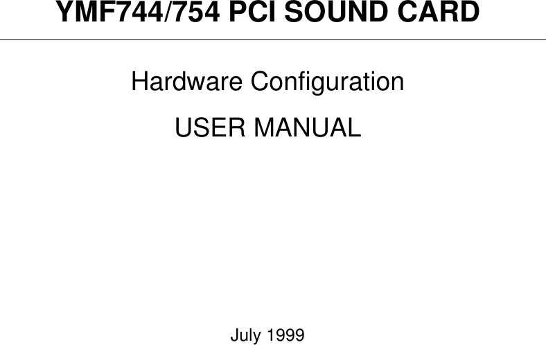 YMF744/754 PCI SOUND CARDHardware ConfigurationUSER MANUALJuly 1999