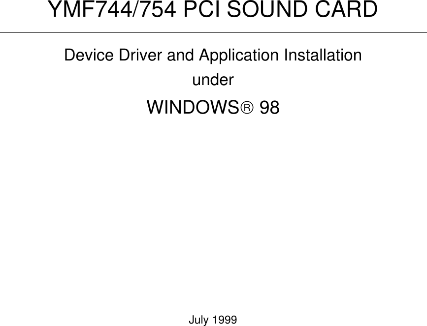 YMF744/754 PCI SOUND CARDDevice Driver and Application InstallationunderWINDOWS 98July 1999